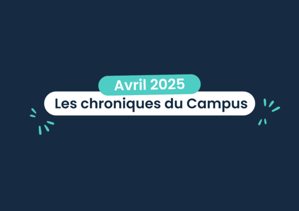 les chroniques du campus - avril 2025