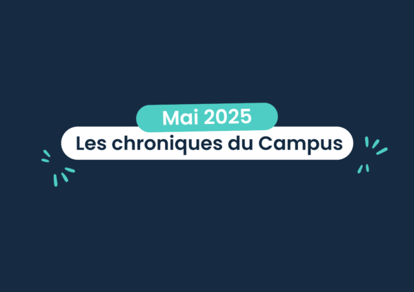 les chroniques du campus du la édition mai 2025